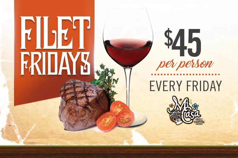 Filet Fridays; Mi Casa Grill Cantina