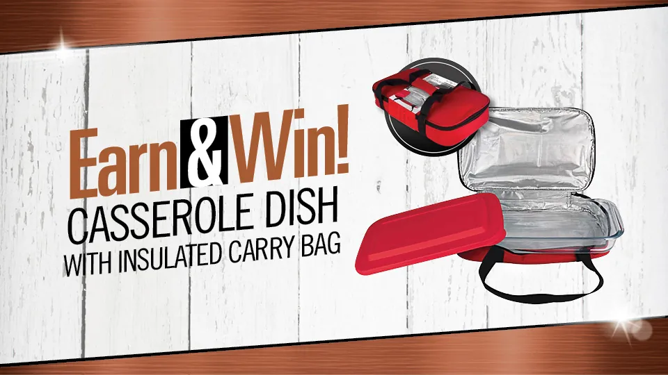 Earn and Win Casserole Dish