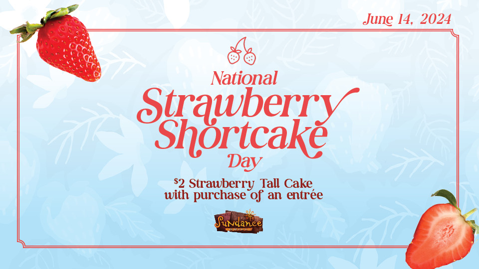 National Strawberry Shortcake Day Sundance Grill Silverton Casino