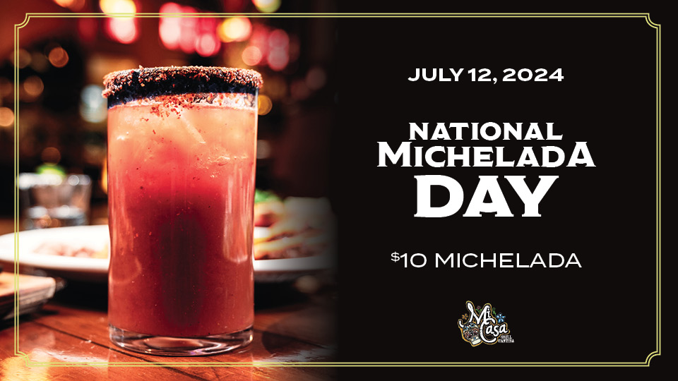 National Michelada Day at Mi Casa Grill Cantina