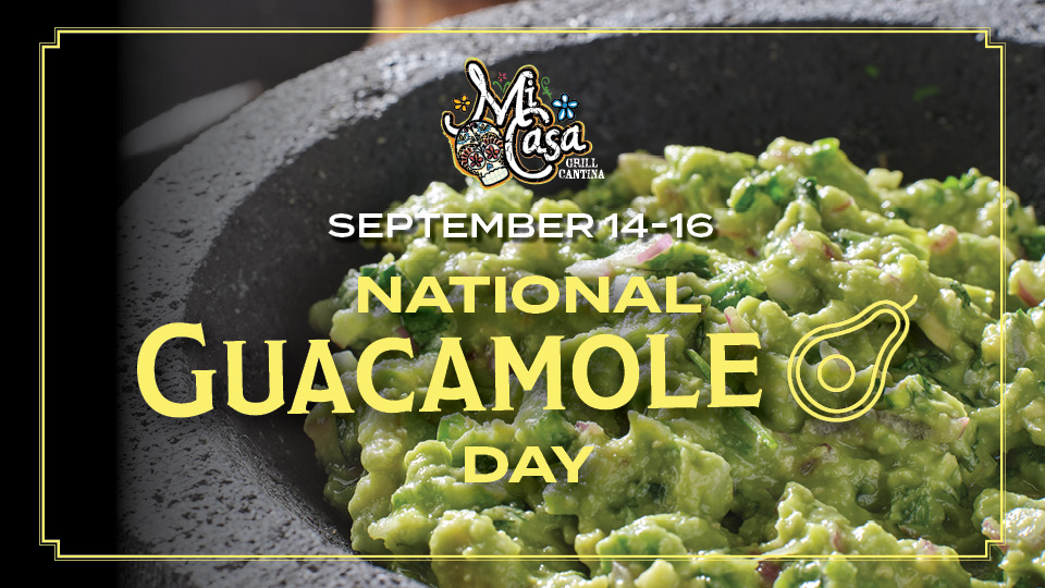 National Guacamole Day at Mi Casa Grill Cantina
