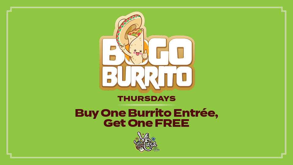 BOGO Burrito Thursdays at Mi Casa Grill Cantina