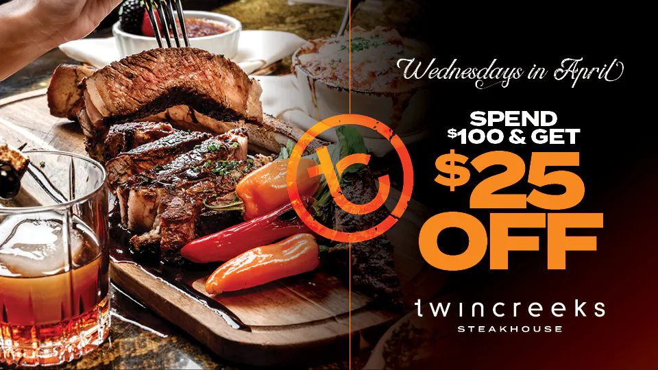 Twin Creeks Spend $100, get $25 Promo; image of steak sliced on plate