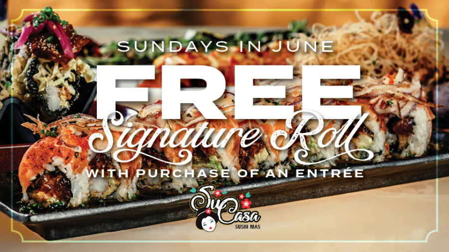Free Signature Sushi Roll at Su Casa