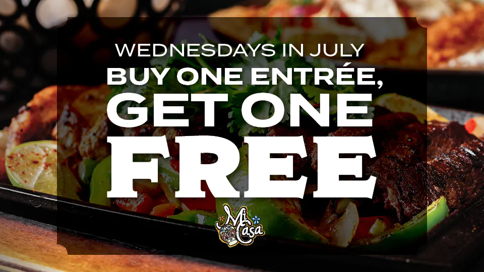 Mi Casa, Buy One Entree Get One Free at Mi Casa