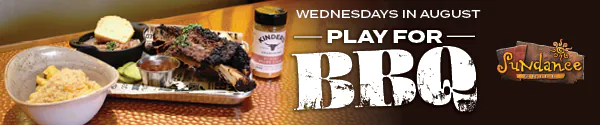 Play for BBQ, Sundance Grill